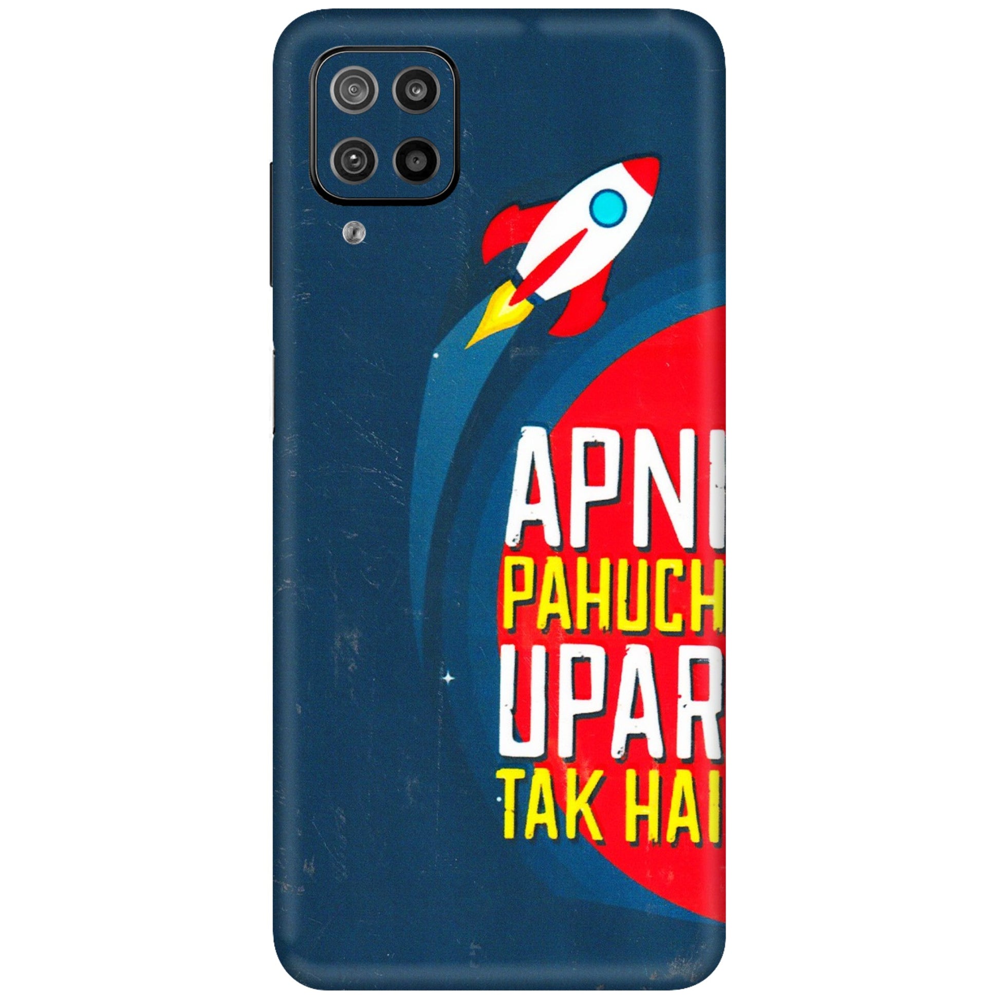 Samsung M/F/Note/Flip and C Phone Skins (All Models) - Apni Pahuch Upar Tak Hai - 3D Embossed Finish (L-276) Samsung Galaxy F12