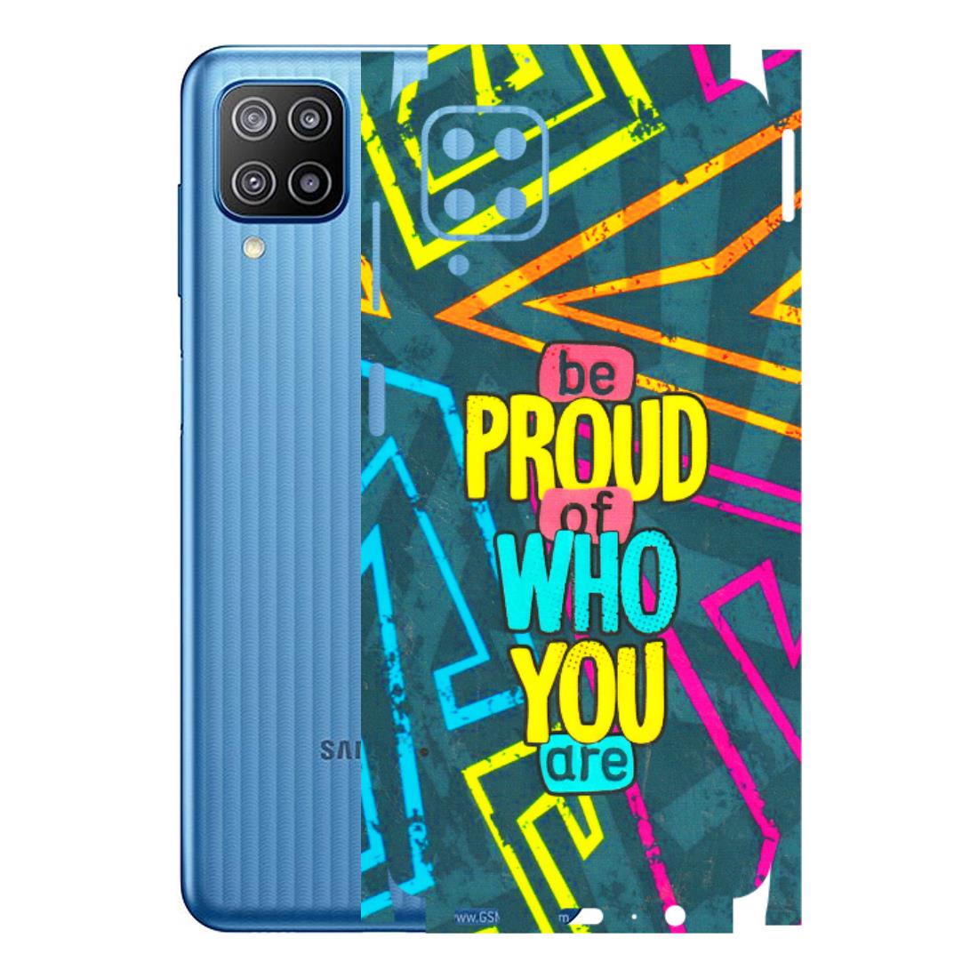 Samsung M/F/Note/Flip and C Phone Skins (All Models) - Be Proud Of Who You Are - 3D Embossed Finish (L-277) Samsung Galaxy F12