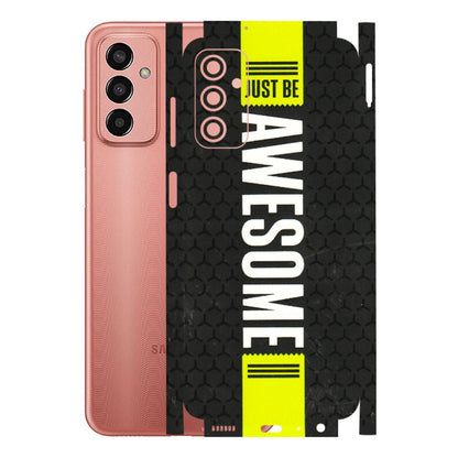 Samsung M/F/Note/Flip and C Phone Skins (All Models) - Just Be Awesome - 3D Embossed Finish (L-101) Samsung Galaxy F13