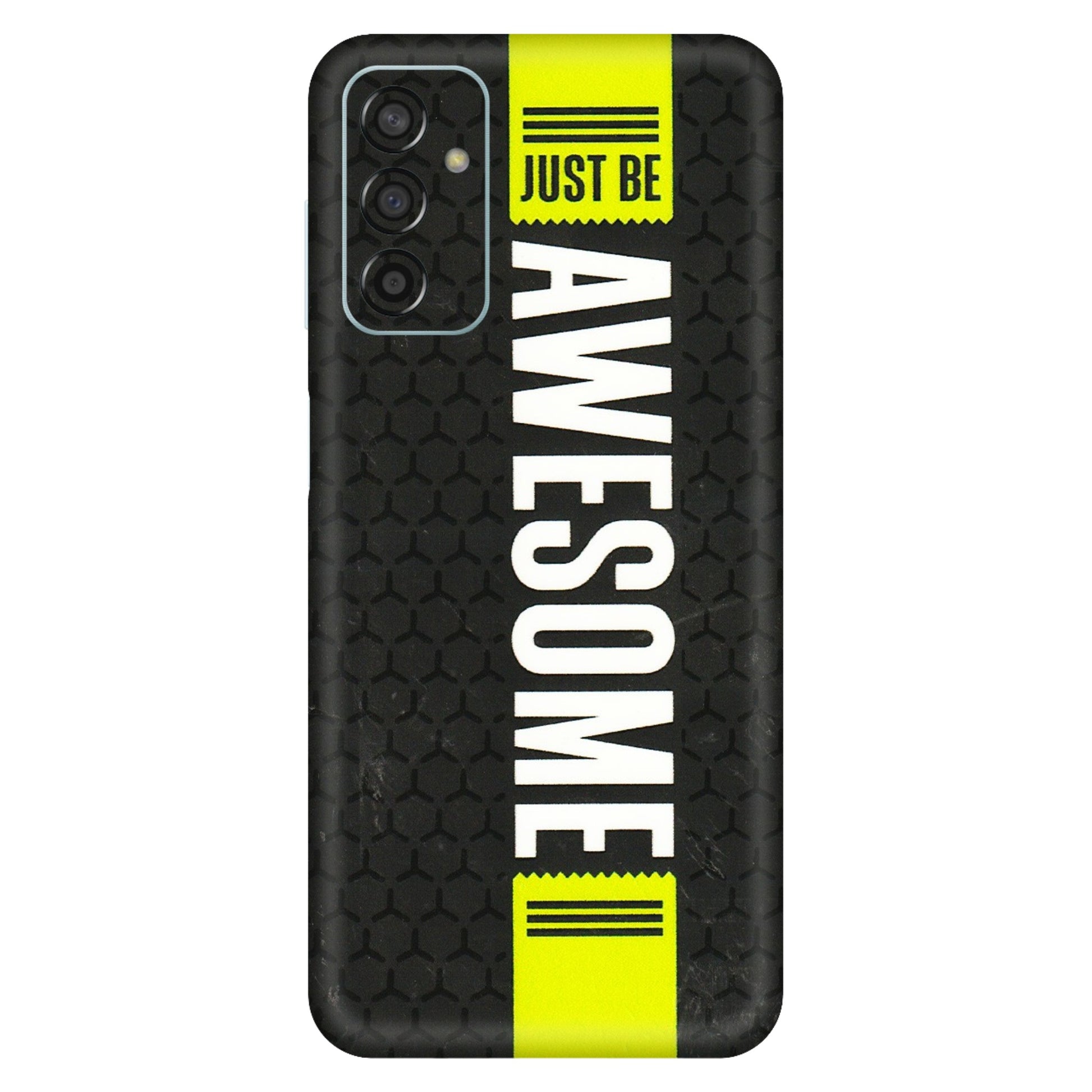 Samsung M/F/Note/Flip and C Phone Skins (All Models) - Just Be Awesome - 3D Embossed Finish (L-101) Samsung Galaxy F13