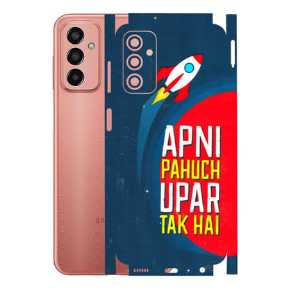 Samsung M/F/Note/Flip and C Phone Skins (All Models) - Apni Pahuch Upar Tak Hai - 3D Embossed Finish (L-276) Samsung Galaxy F13