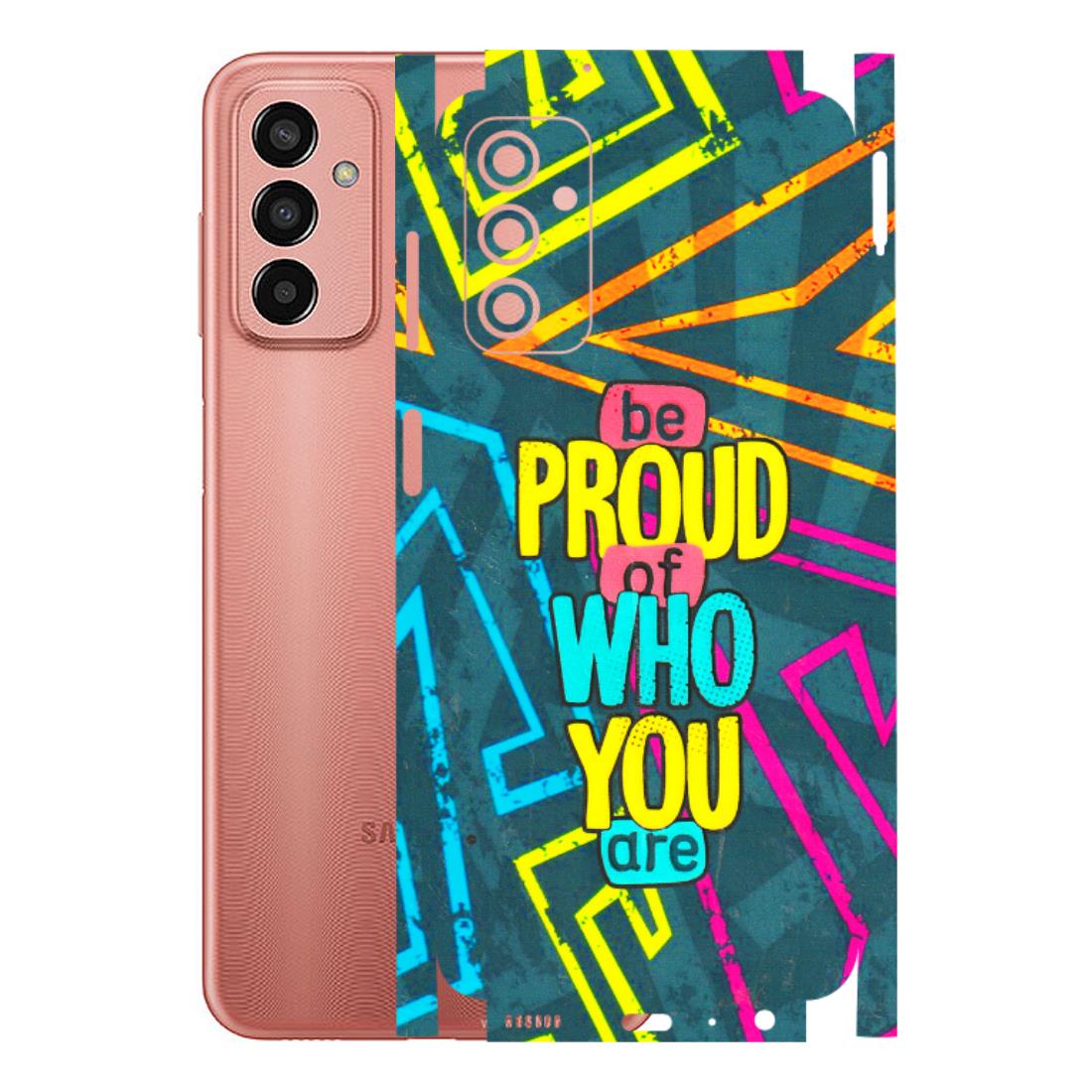 Samsung M/F/Note/Flip and C Phone Skins (All Models) - Be Proud Of Who You Are - 3D Embossed Finish (L-277) Samsung Galaxy F13