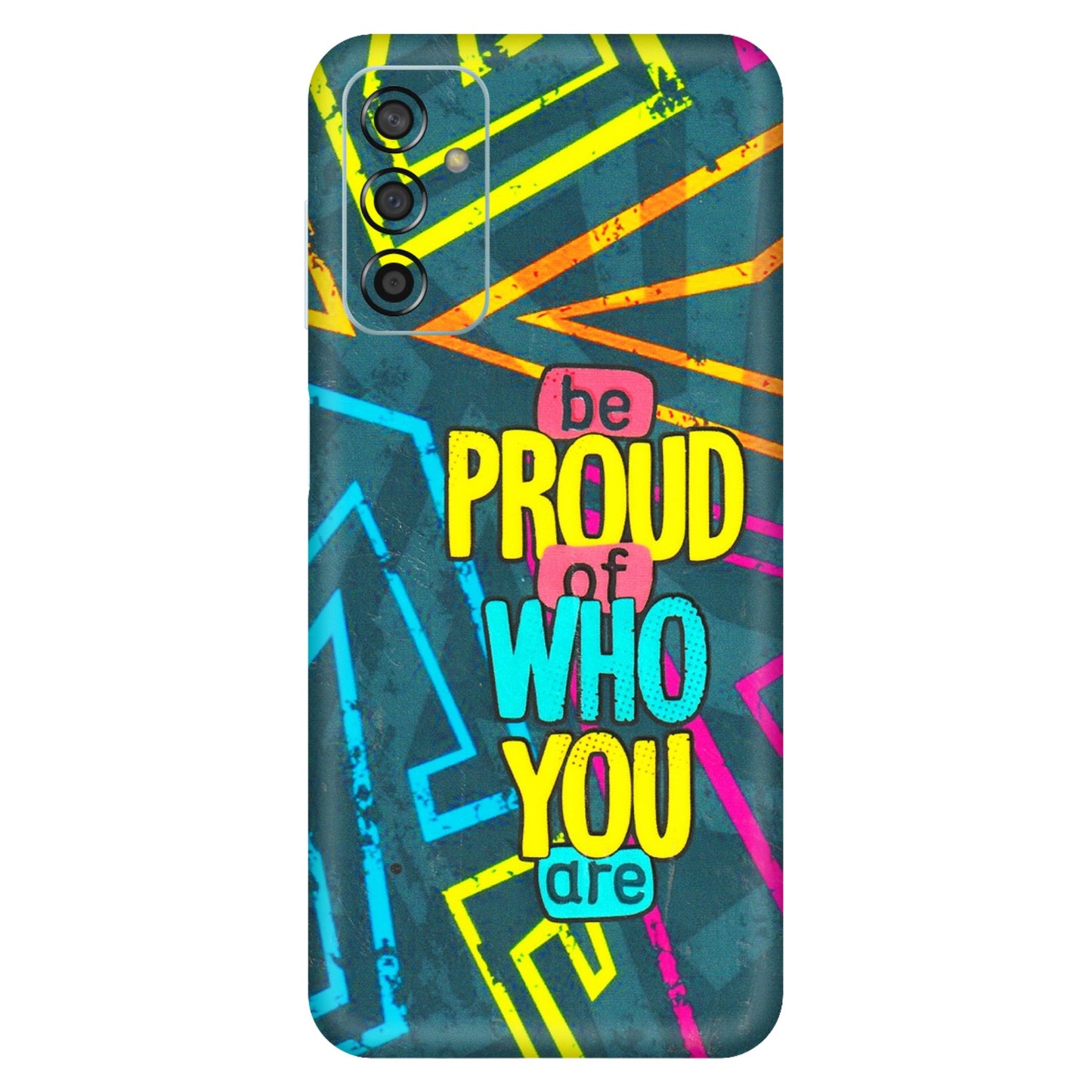 Samsung M/F/Note/Flip and C Phone Skins (All Models) - Be Proud Of Who You Are - 3D Embossed Finish (L-277) Samsung Galaxy F13