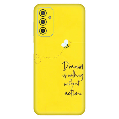 Samsung M/F/Note/Flip and C Phone Skins (All Models) - Dream Is Nothing Without Action - Matte Finish (M-138) Samsung Galaxy F13