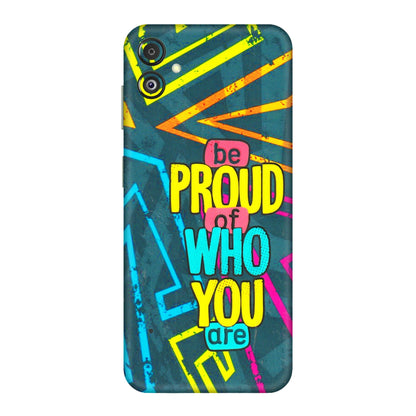 Samsung M/F/Note/Flip and C Phone Skins (All Models) - Be Proud Of Who You Are - 3D Embossed Finish (L-277) Samsung Galaxy F14 (5G)