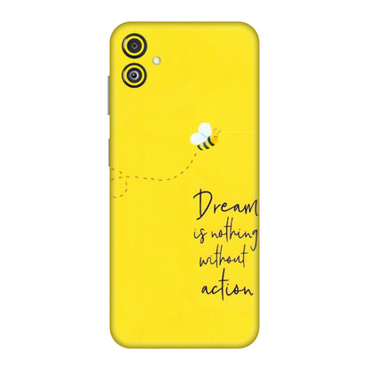 Samsung M/F/Note/Flip and C Phone Skins (All Models) - Dream Is Nothing Without Action - Matte Finish (M-138) Samsung Galaxy F14 (5G)