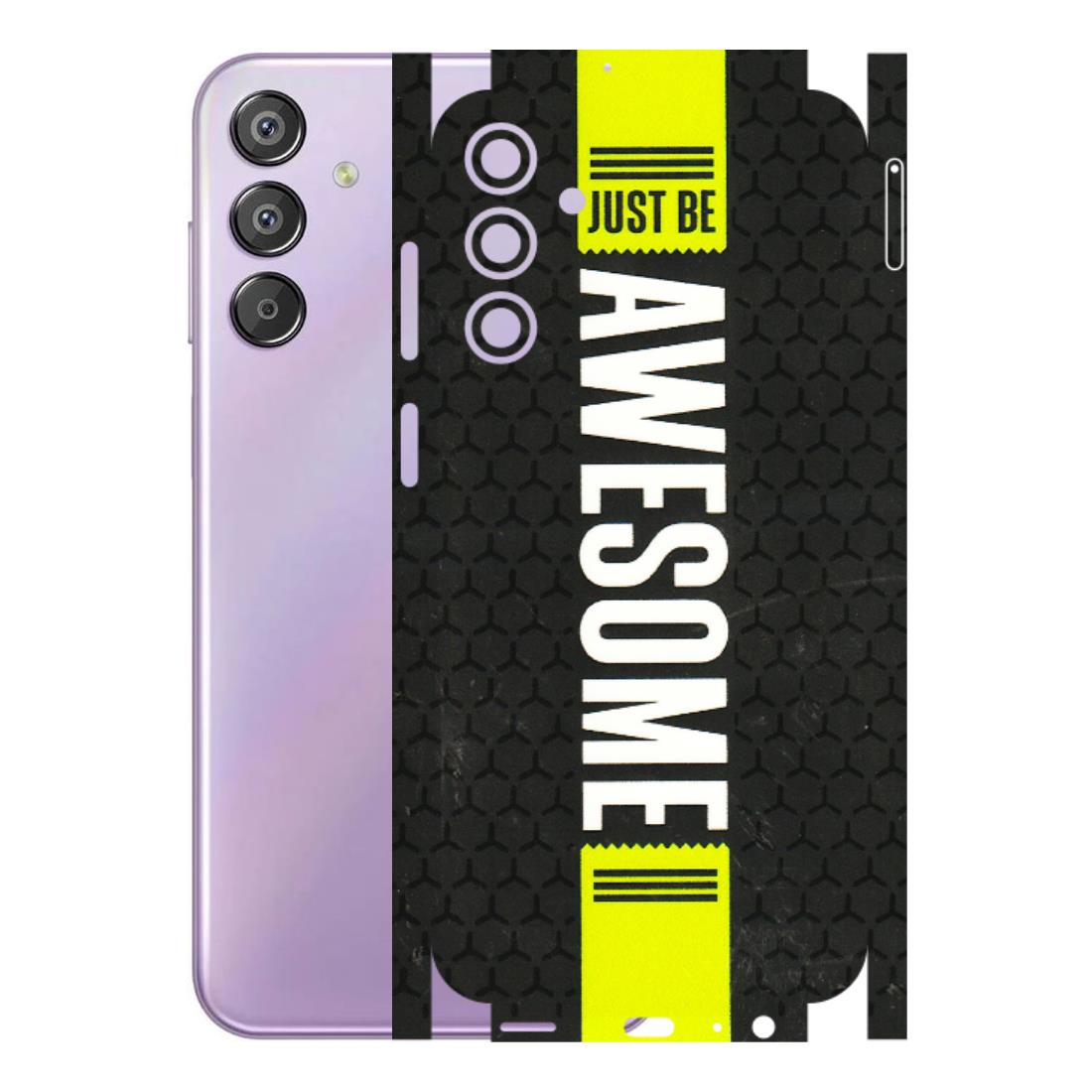Samsung M/F/Note/Flip and C Phone Skins (All Models) - Just Be Awesome - 3D Embossed Finish (L-101) Samsung Galaxy F15 (5G)