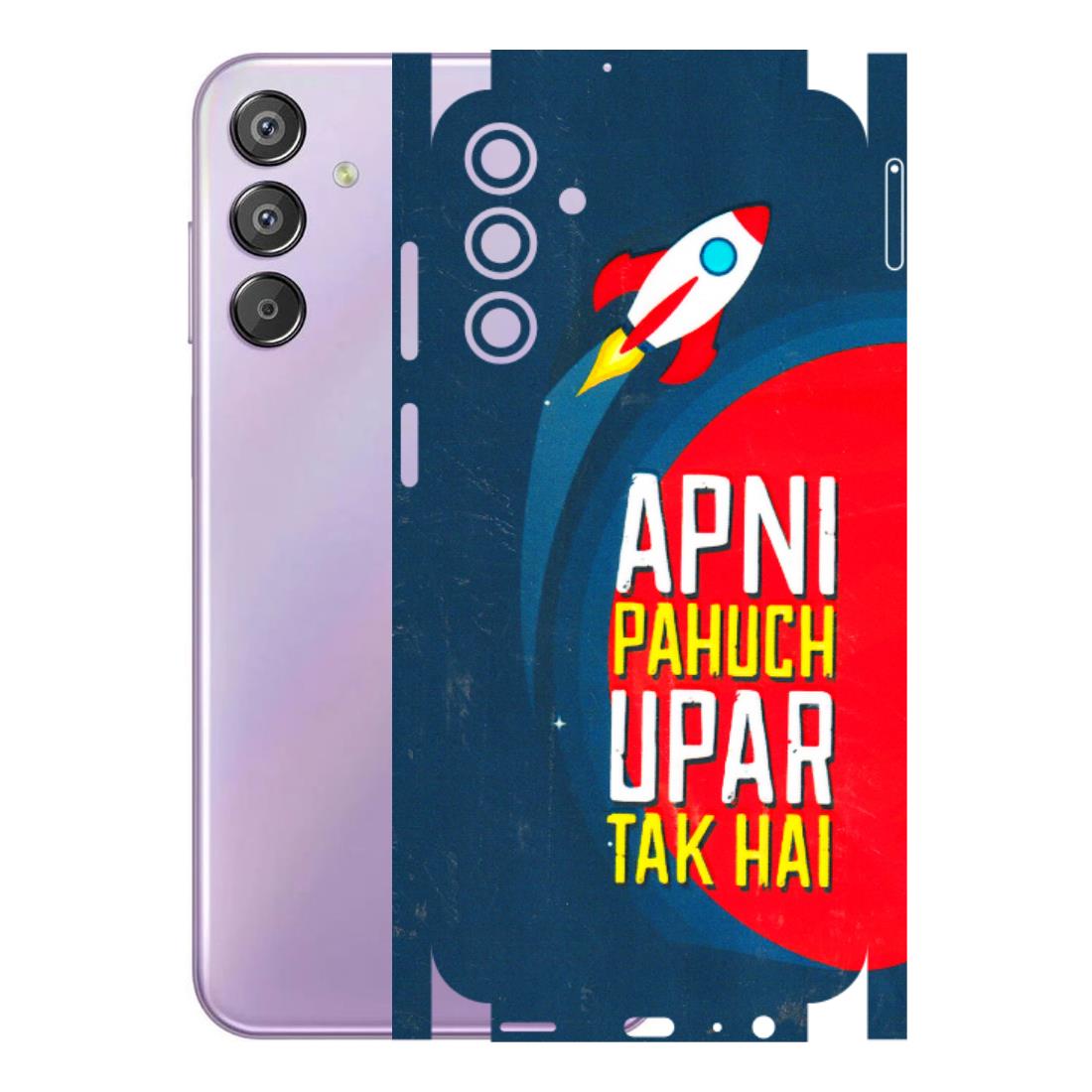 Samsung M/F/Note/Flip and C Phone Skins (All Models) - Apni Pahuch Upar Tak Hai - 3D Embossed Finish (L-276) Samsung Galaxy F15 (5G)