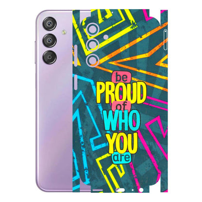 Samsung M/F/Note/Flip and C Phone Skins (All Models) - Be Proud Of Who You Are - 3D Embossed Finish (L-277) Samsung Galaxy F15 (5G)
