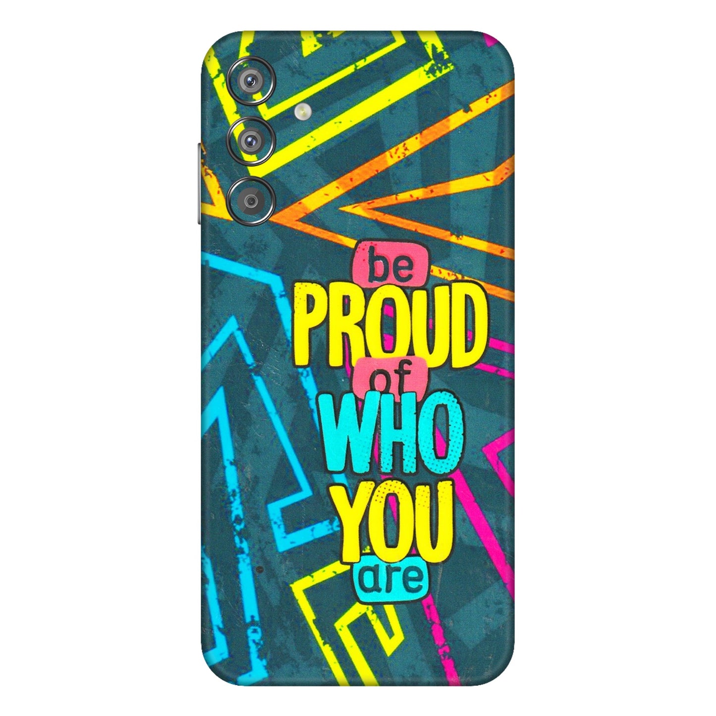 Samsung M/F/Note/Flip and C Phone Skins (All Models) - Be Proud Of Who You Are - 3D Embossed Finish (L-277) Samsung Galaxy F15 (5G)
