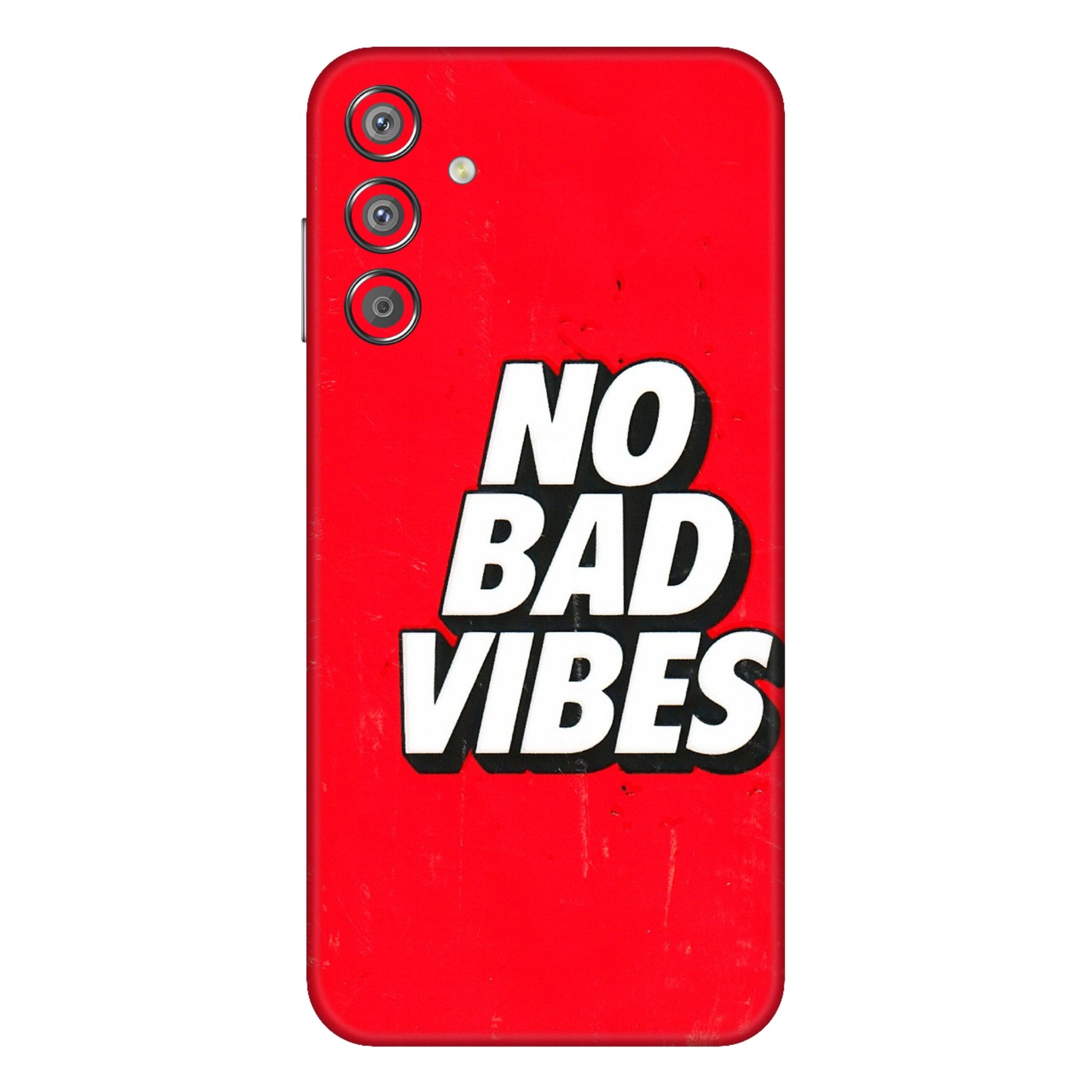 Samsung M/F/Note/Flip and C Phone Skins (All Models) - No Bad Vibes - 3D Embossed Finish (L-280) Samsung Galaxy F15 (5G)