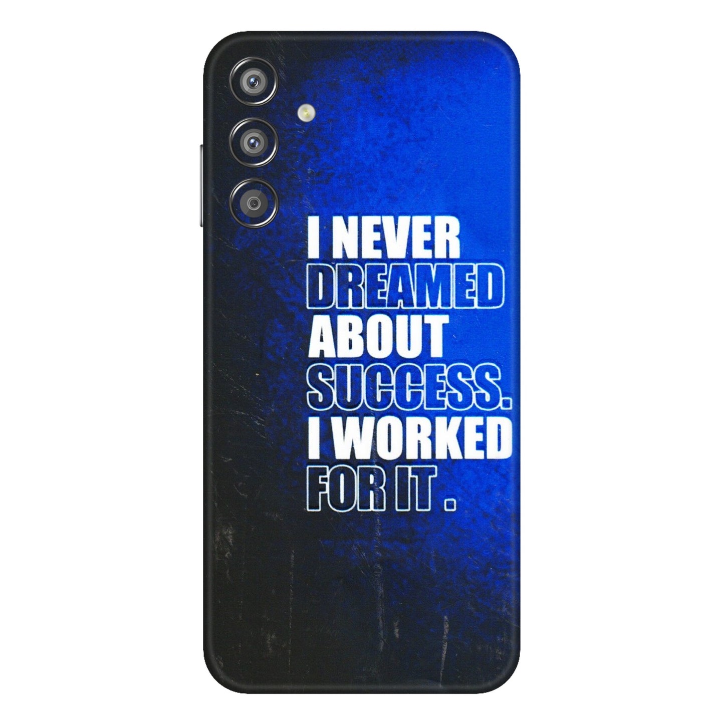 Samsung M/F/Note/Flip and C Phone Skins (All Models) - I Never Dreamed About Success - 3D Embossed Finish (L-283) Samsung Galaxy F15 (5G)