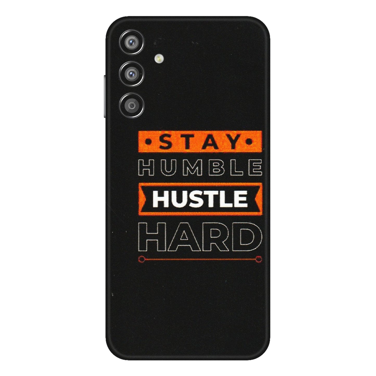 Samsung M/F/Note/Flip and C Phone Skins (All Models) - Stay Humble Stay Hard - Matte Finish (M-48) Samsung Galaxy F15 (5G)