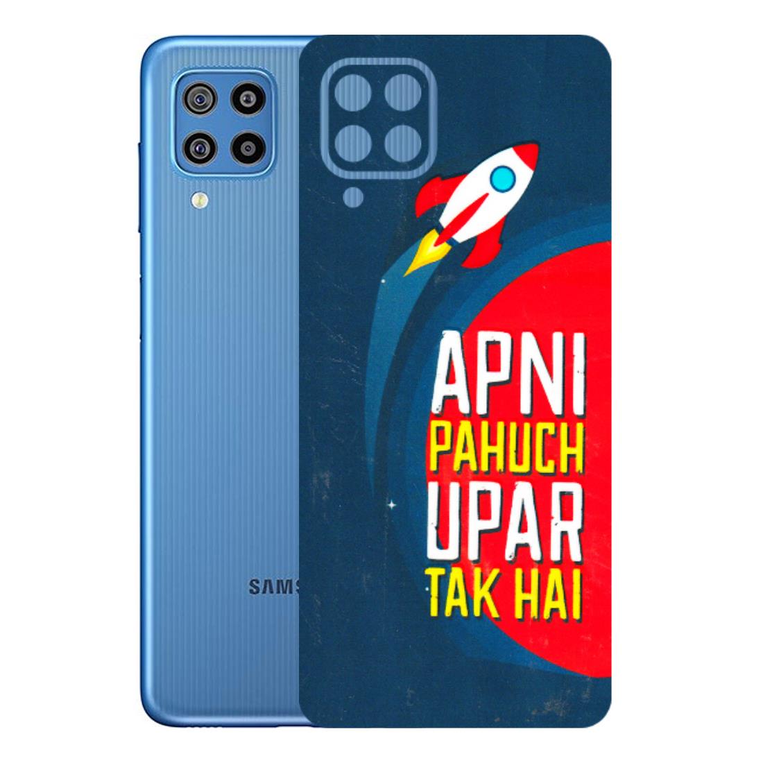 Samsung M/F/Note/Flip and C Phone Skins (All Models) - Apni Pahuch Upar Tak Hai - 3D Embossed Finish (L-276) Samsung Galaxy F22