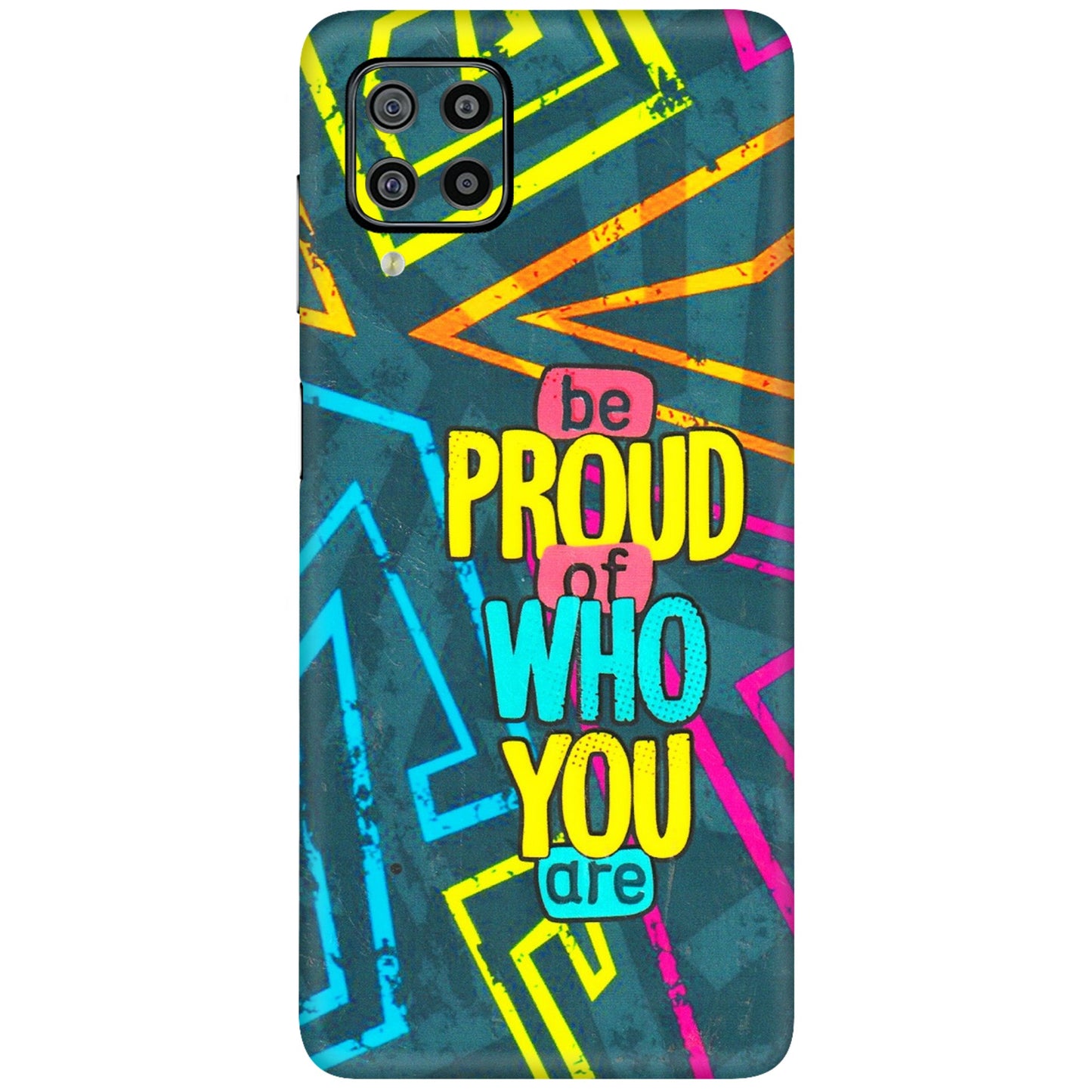 Samsung M/F/Note/Flip and C Phone Skins (All Models) - Be Proud Of Who You Are - 3D Embossed Finish (L-277) Samsung Galaxy F22