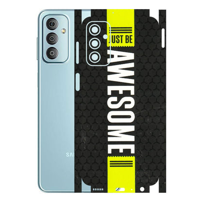 Samsung M/F/Note/Flip and C Phone Skins (All Models) - Just Be Awesome - 3D Embossed Finish (L-101) Samsung Galaxy F23