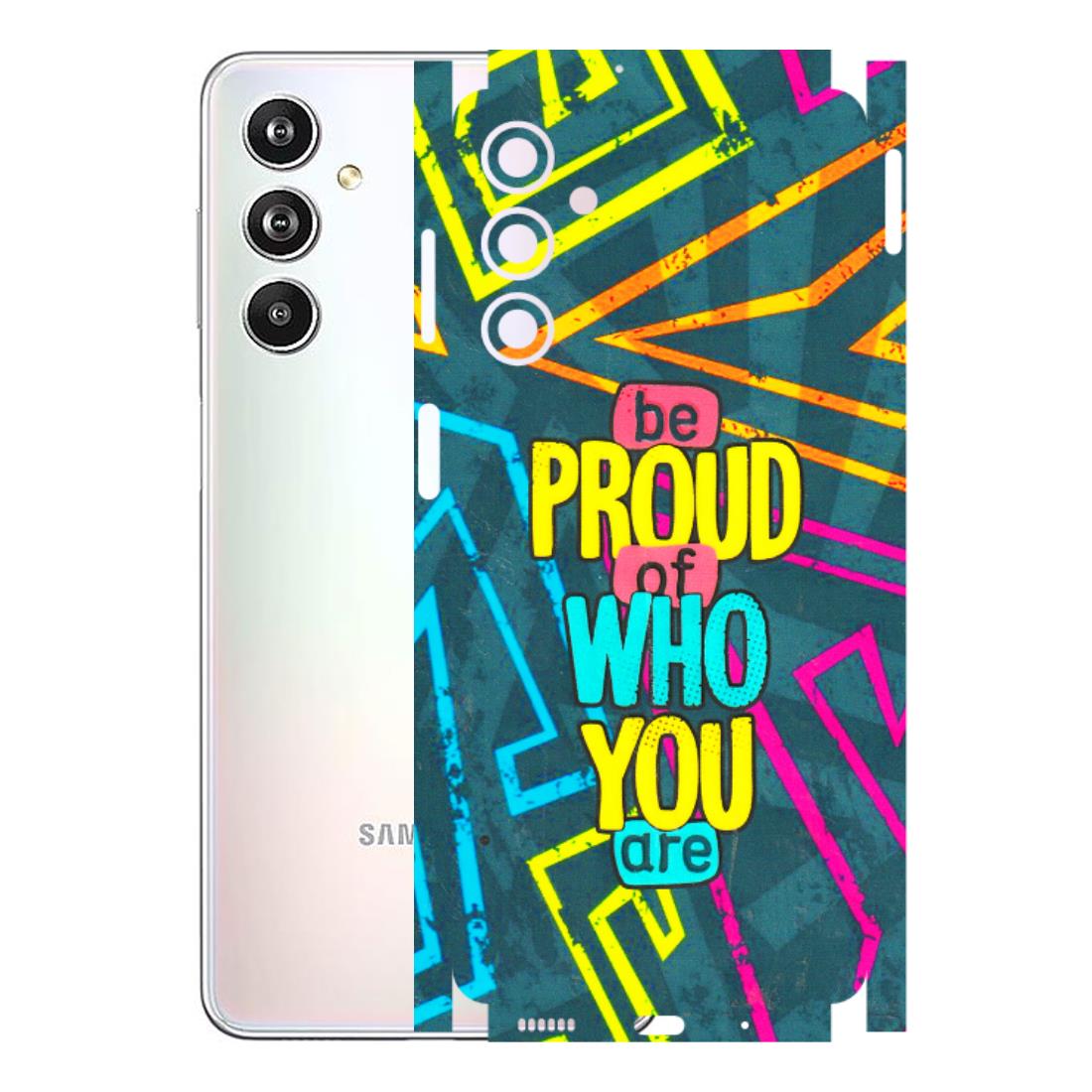 Samsung M/F/Note/Flip and C Phone Skins (All Models) - Be Proud Of Who You Are - 3D Embossed Finish (L-277) Samsung Galaxy F54 (5G)