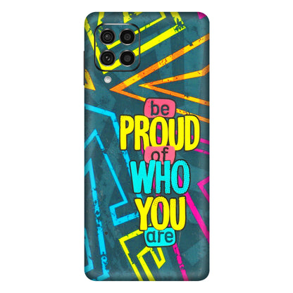Samsung M/F/Note/Flip and C Phone Skins (All Models) - Be Proud Of Who You Are - 3D Embossed Finish (L-277) Samsung Galaxy F62