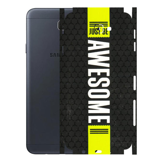 Samsung M/F/Note/Flip and C Phone Skins (All Models) - Just Be Awesome - 3D Embossed Finish (L-101) Samsung Galaxy J7 Prime