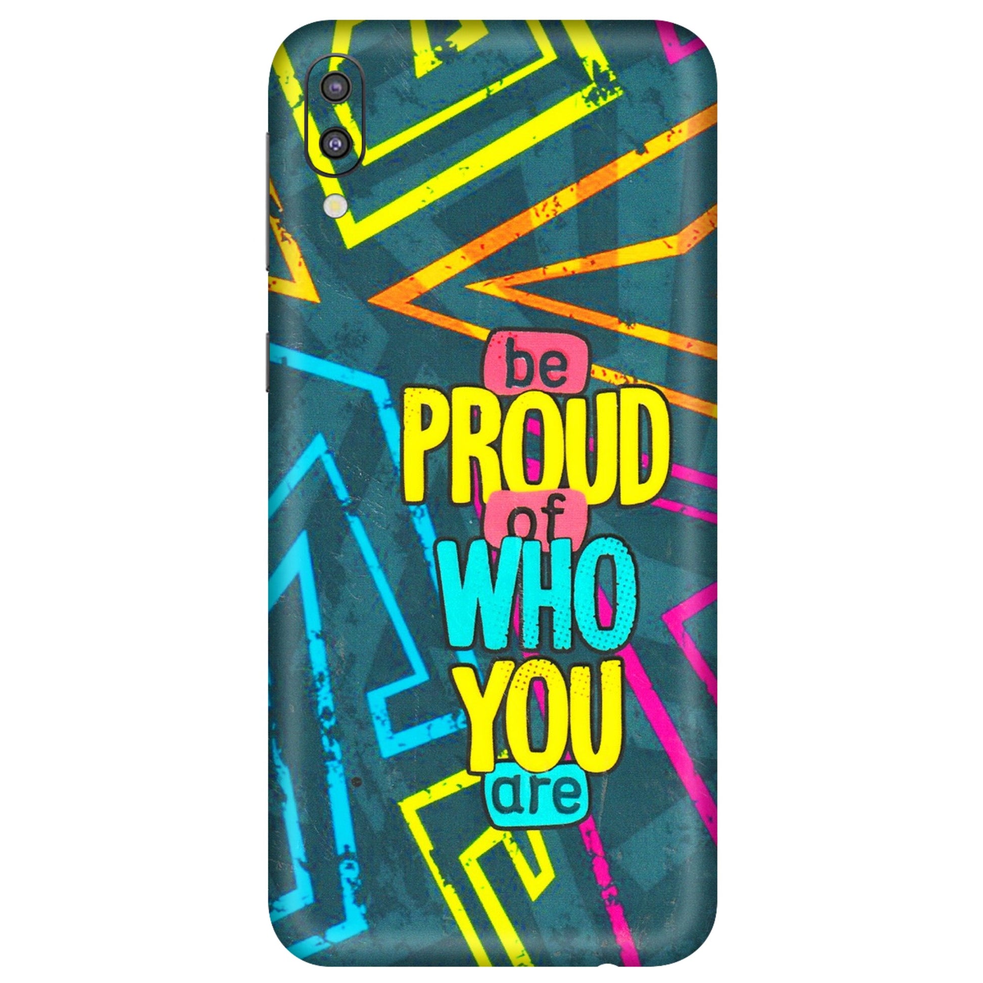 Samsung M/F/Note/Flip and C Phone Skins (All Models) - Be Proud Of Who You Are - 3D Embossed Finish (L-277) Samsung Galaxy M10