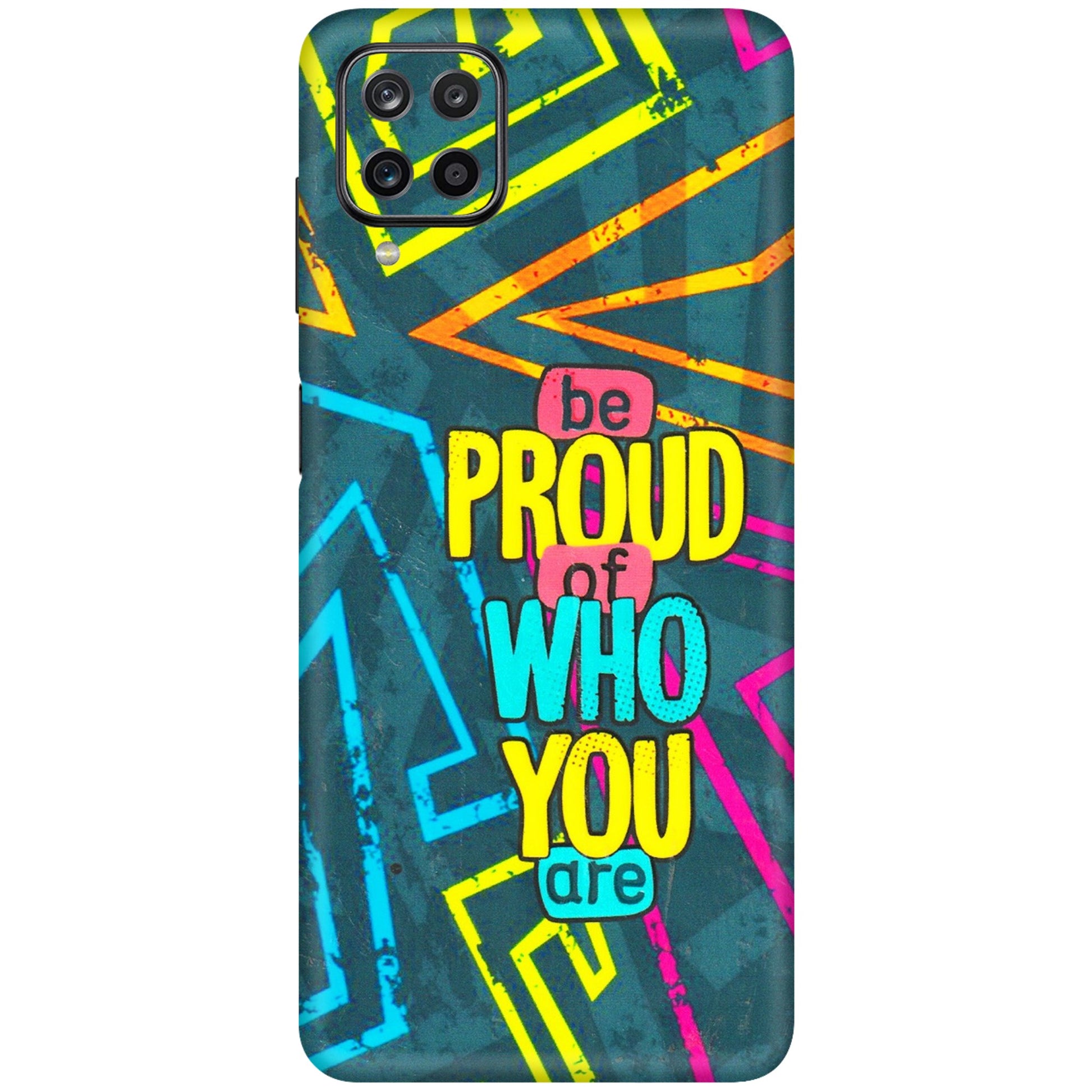 Samsung M/F/Note/Flip and C Phone Skins (All Models) - Be Proud Of Who You Are - 3D Embossed Finish (L-277) Samsung Galaxy M12