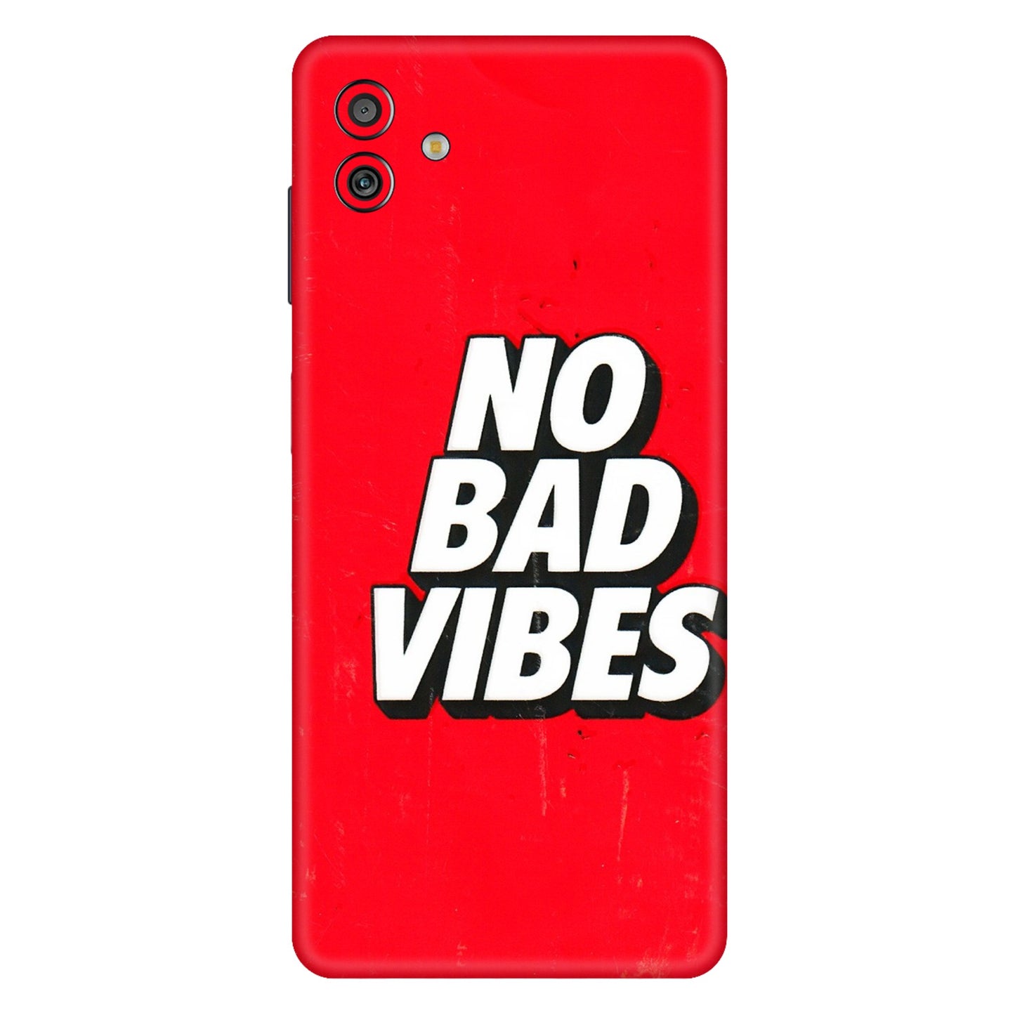 Samsung M/F/Note/Flip and C Phone Skins (All Models) - No Bad Vibes - 3D Embossed Finish (L-280) Samsung Galaxy M13 (5G)