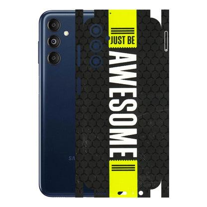 Samsung M/F/Note/Flip and C Phone Skins (All Models) - Just Be Awesome - 3D Embossed Finish (L-101) Samsung Galaxy M14 (5G)