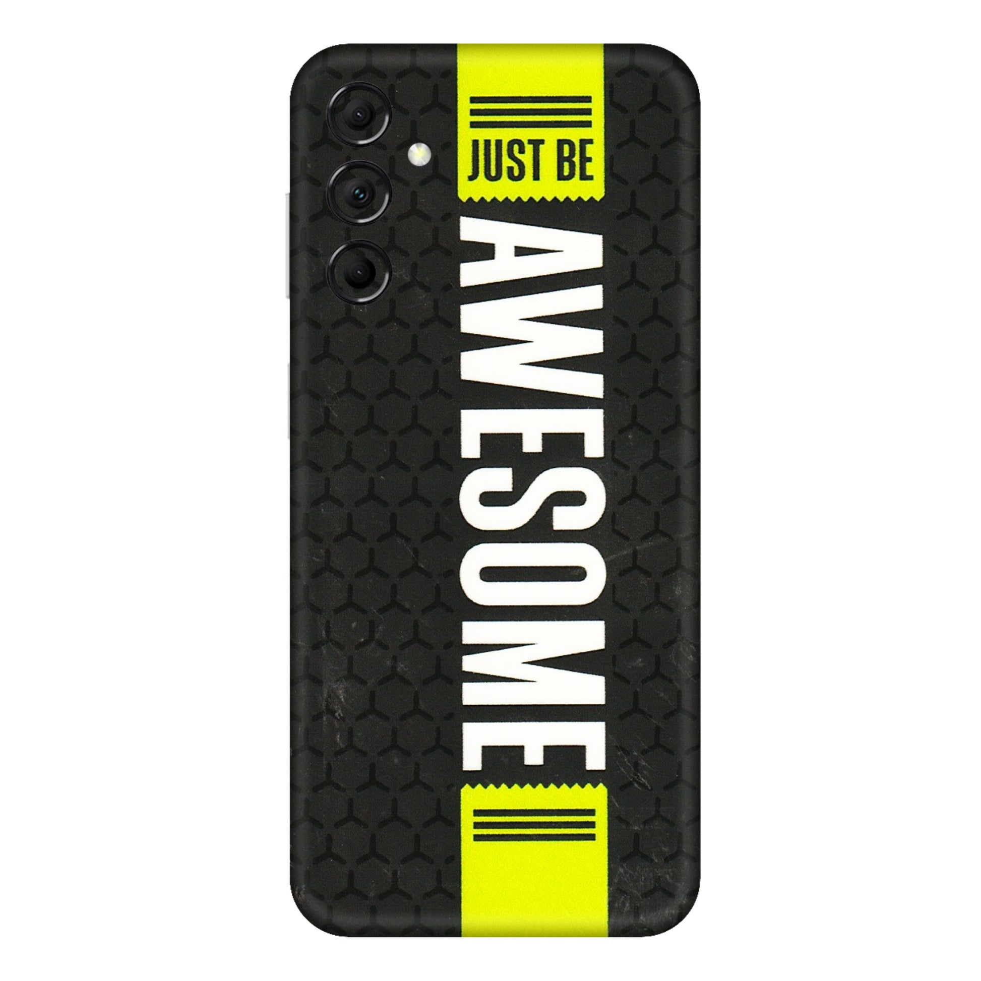 Samsung M/F/Note/Flip and C Phone Skins (All Models) - Just Be Awesome - 3D Embossed Finish (L-101) Samsung Galaxy M14 (5G)