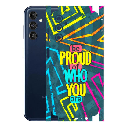 Samsung M/F/Note/Flip and C Phone Skins (All Models) - Be Proud Of Who You Are - 3D Embossed Finish (L-277) Samsung Galaxy M14 (5G)
