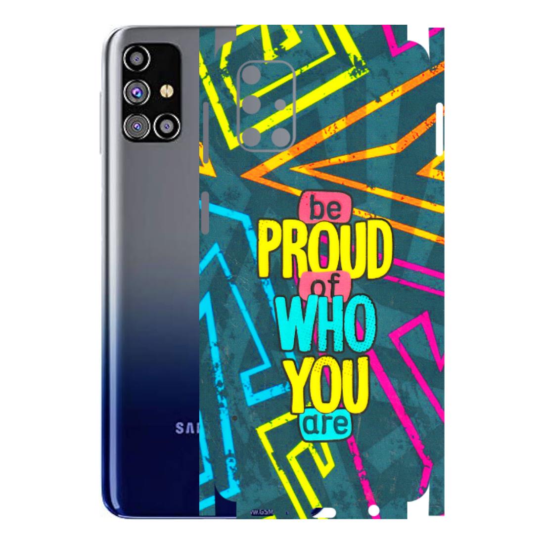 Samsung M/F/Note/Flip and C Phone Skins (All Models) - Be Proud Of Who You Are - 3D Embossed Finish (L-277) Samsung Galaxy M31s