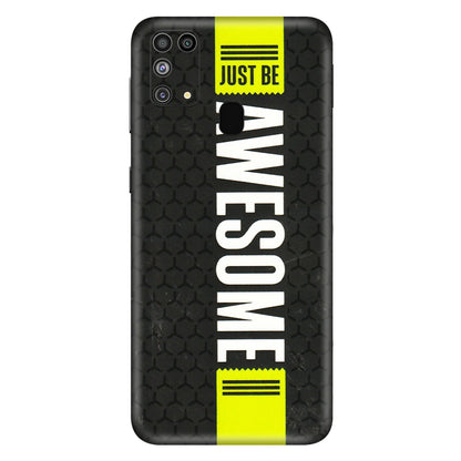 Samsung M/F/Note/Flip and C Phone Skins (All Models) - Just Be Awesome - 3D Embossed Finish (L-101) Samsung Galaxy M31