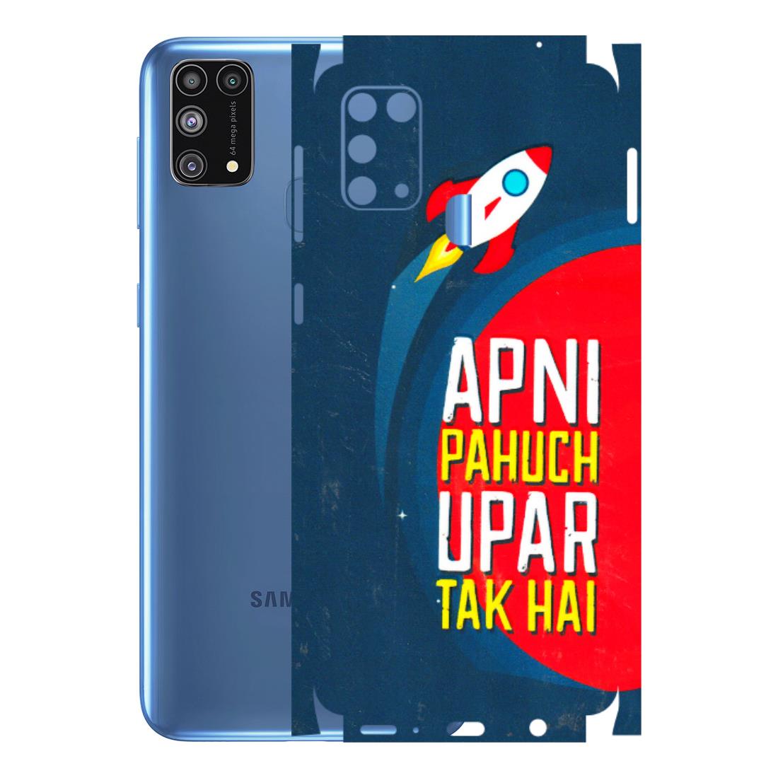 Samsung M/F/Note/Flip and C Phone Skins (All Models) - Apni Pahuch Upar Tak Hai - 3D Embossed Finish (L-276) Samsung Galaxy M31