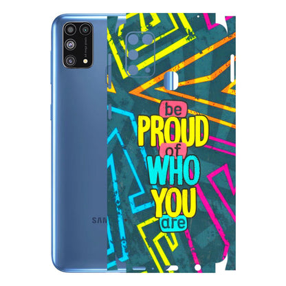 Samsung M/F/Note/Flip and C Phone Skins (All Models) - Be Proud Of Who You Are - 3D Embossed Finish (L-277) Samsung Galaxy M31