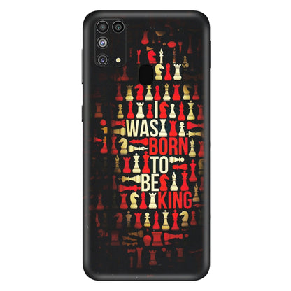 Samsung M/F/Note/Flip and C Phone Skins (All Models) - Born To Be King - Matte Finish (M-73) Samsung Galaxy M31