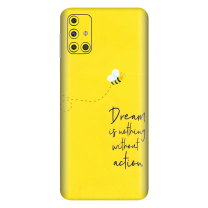 Samsung M/F/Note/Flip and C Phone Skins (All Models) - Dream Is Nothing Without Action - Matte Finish (M-138) Samsung Galaxy M31s