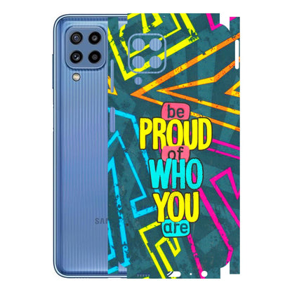 Samsung M/F/Note/Flip and C Phone Skins (All Models) - Be Proud Of Who You Are - 3D Embossed Finish (L-277) Samsung Galaxy M32