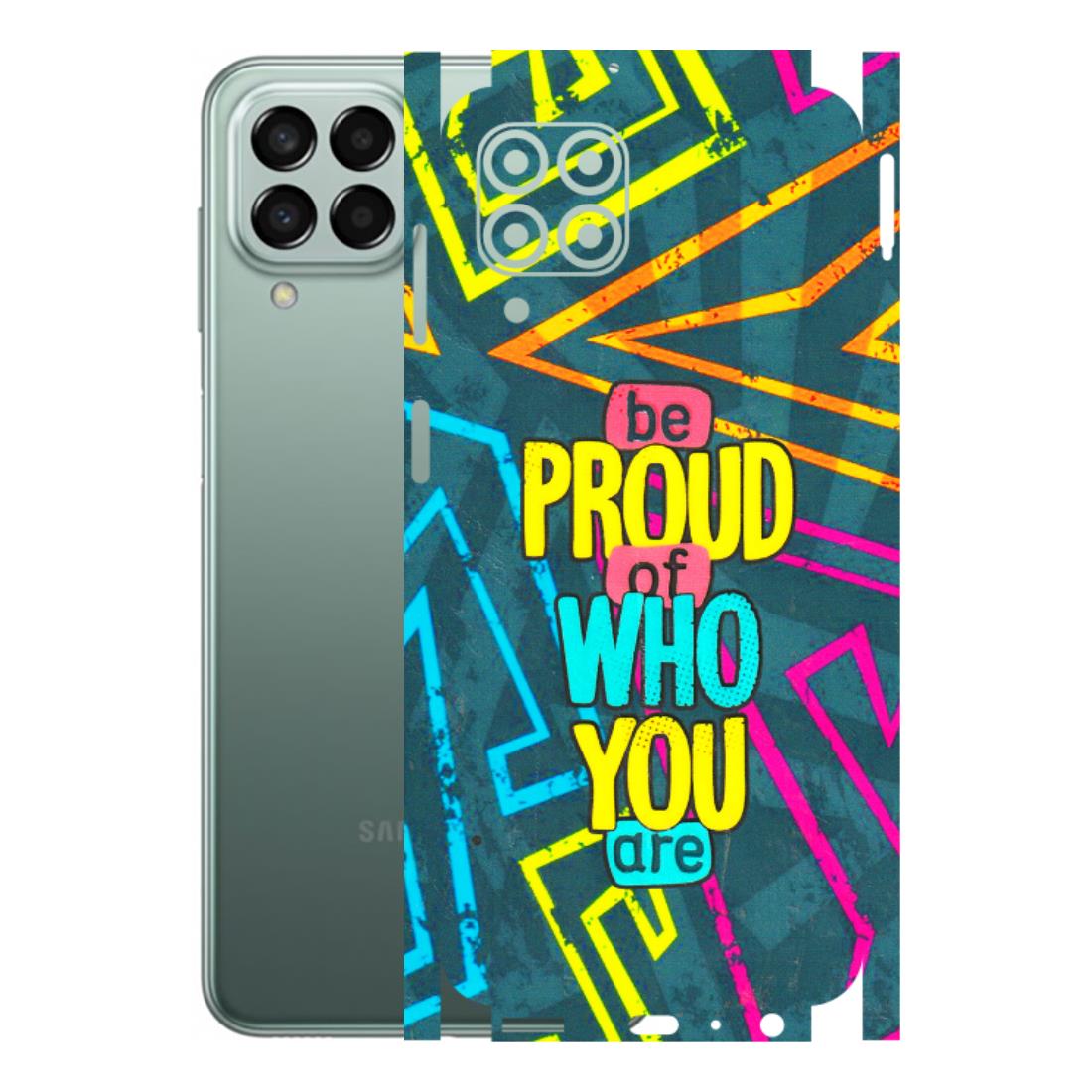Samsung M/F/Note/Flip and C Phone Skins (All Models) - Be Proud Of Who You Are - 3D Embossed Finish (L-277) Samsung Galaxy M33 (5G)