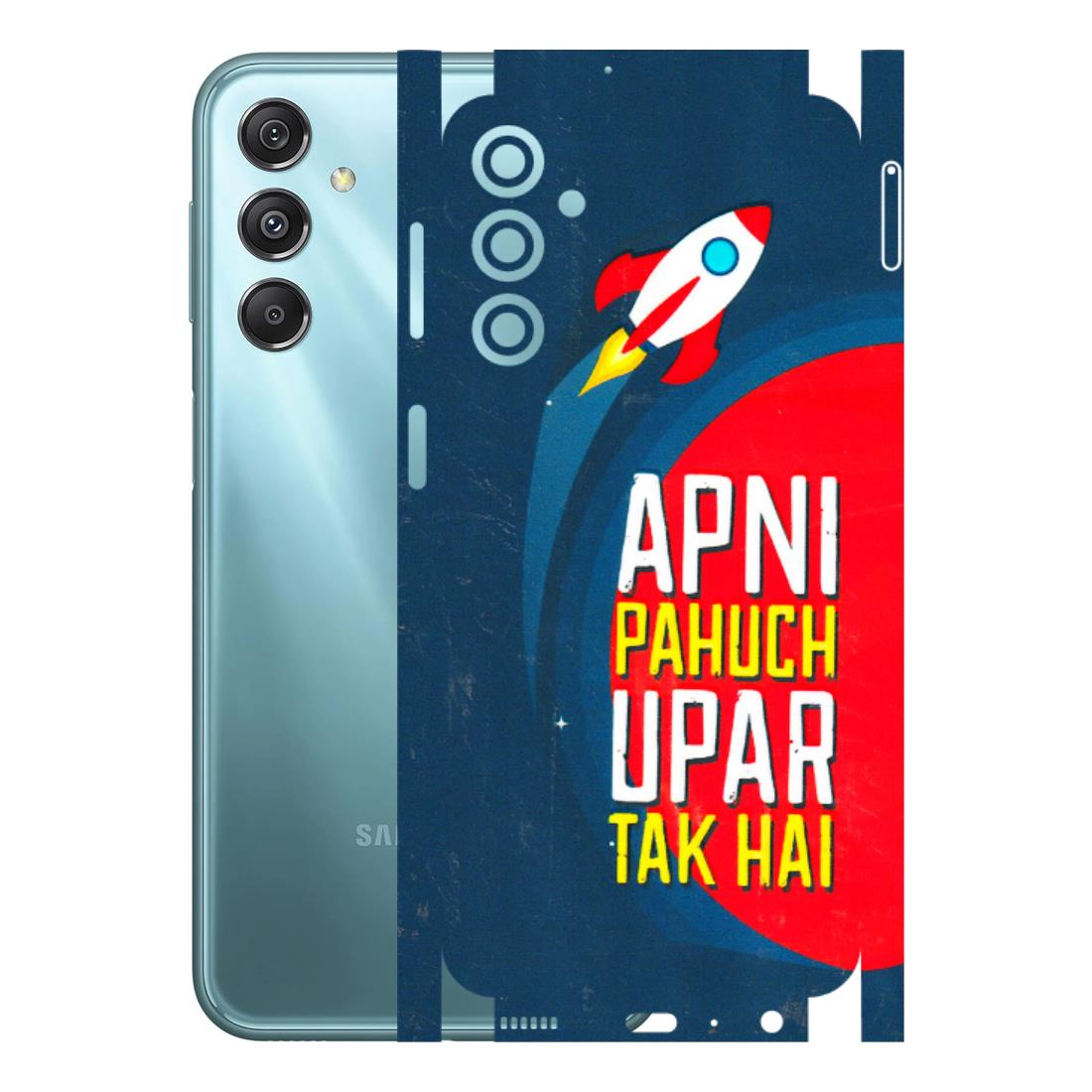 Samsung M/F/Note/Flip and C Phone Skins (All Models) - Apni Pahuch Upar Tak Hai - 3D Embossed Finish (L-276) Samsung Galaxy M34 (5G)