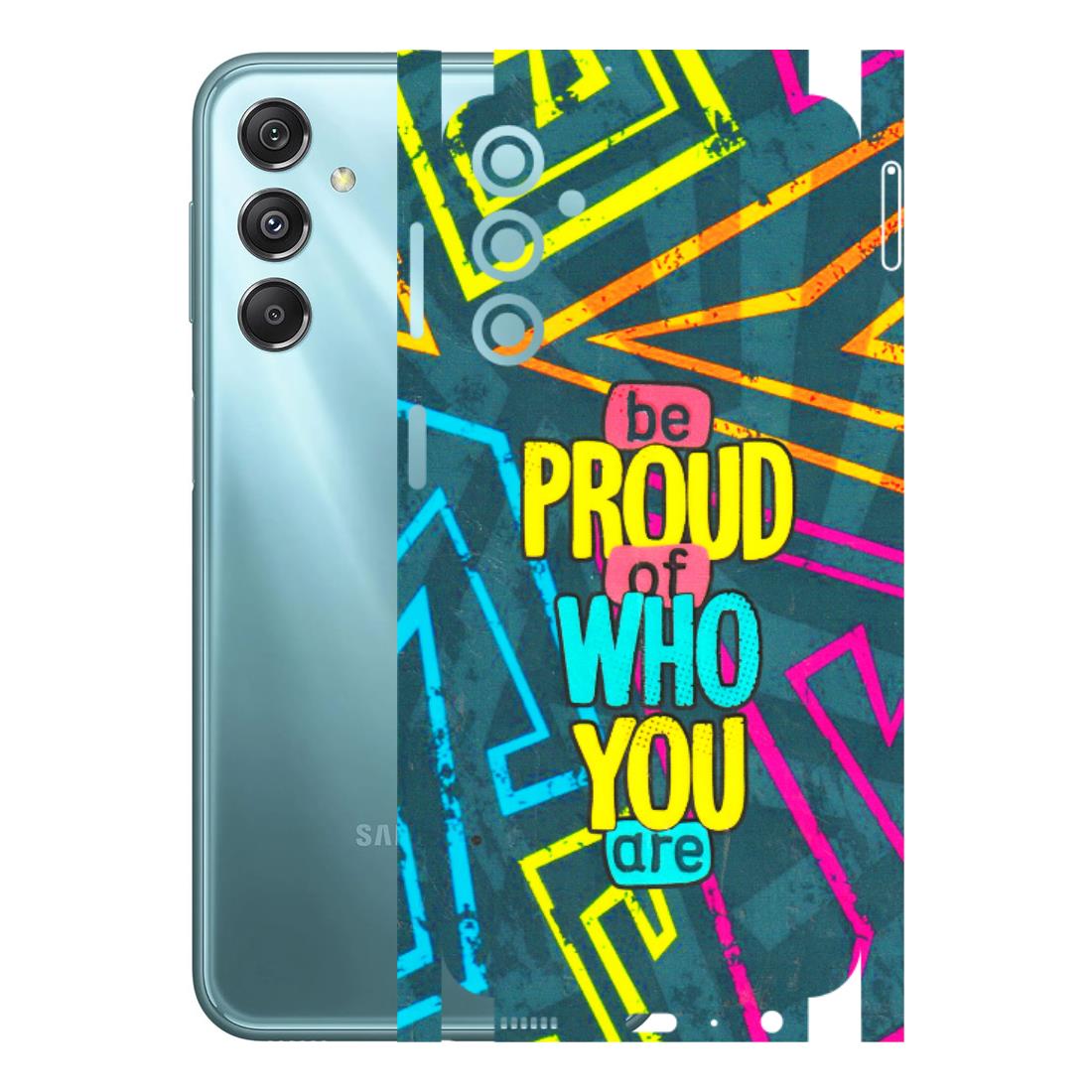 Samsung M/F/Note/Flip and C Phone Skins (All Models) - Be Proud Of Who You Are - 3D Embossed Finish (L-277) Samsung Galaxy M34 (5G)