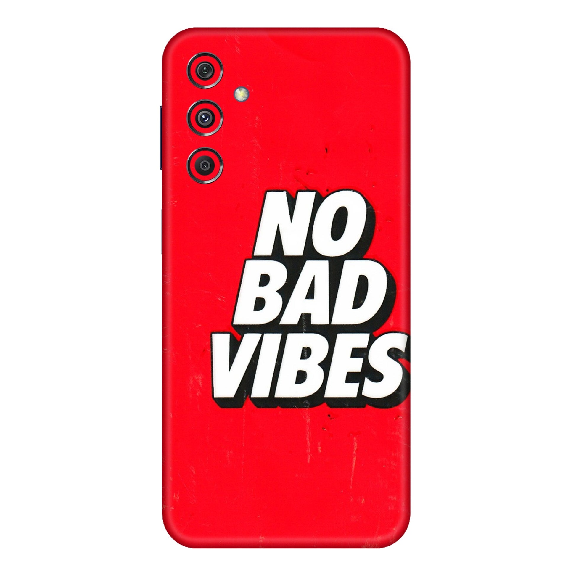 Samsung M/F/Note/Flip and C Phone Skins (All Models) - No Bad Vibes - 3D Embossed Finish (L-280) Samsung Galaxy M34 (5G)