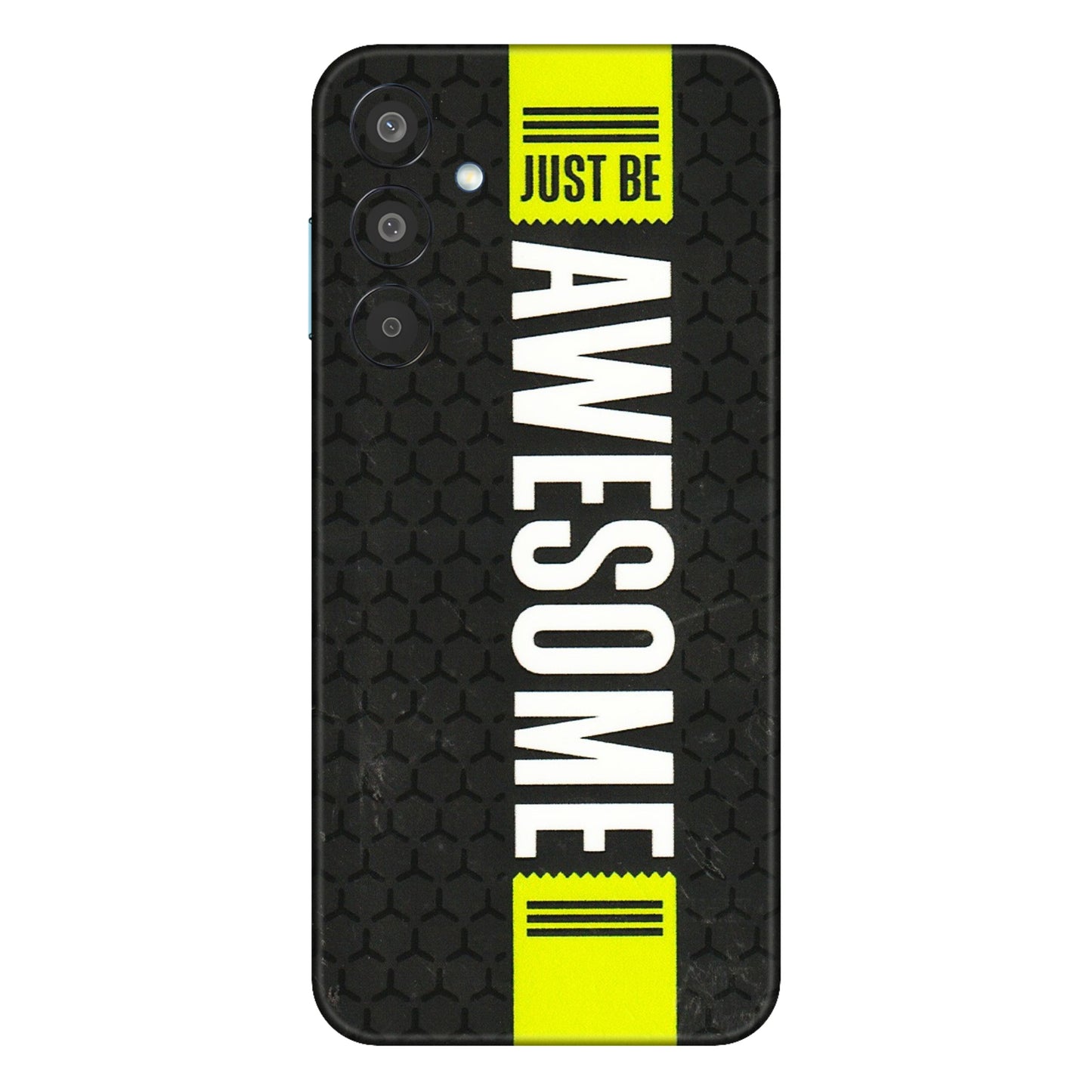 Samsung M/F/Note/Flip and C Phone Skins (All Models) - Just Be Awesome - 3D Embossed Finish (L-101) Samsung Galaxy M35 (5G)