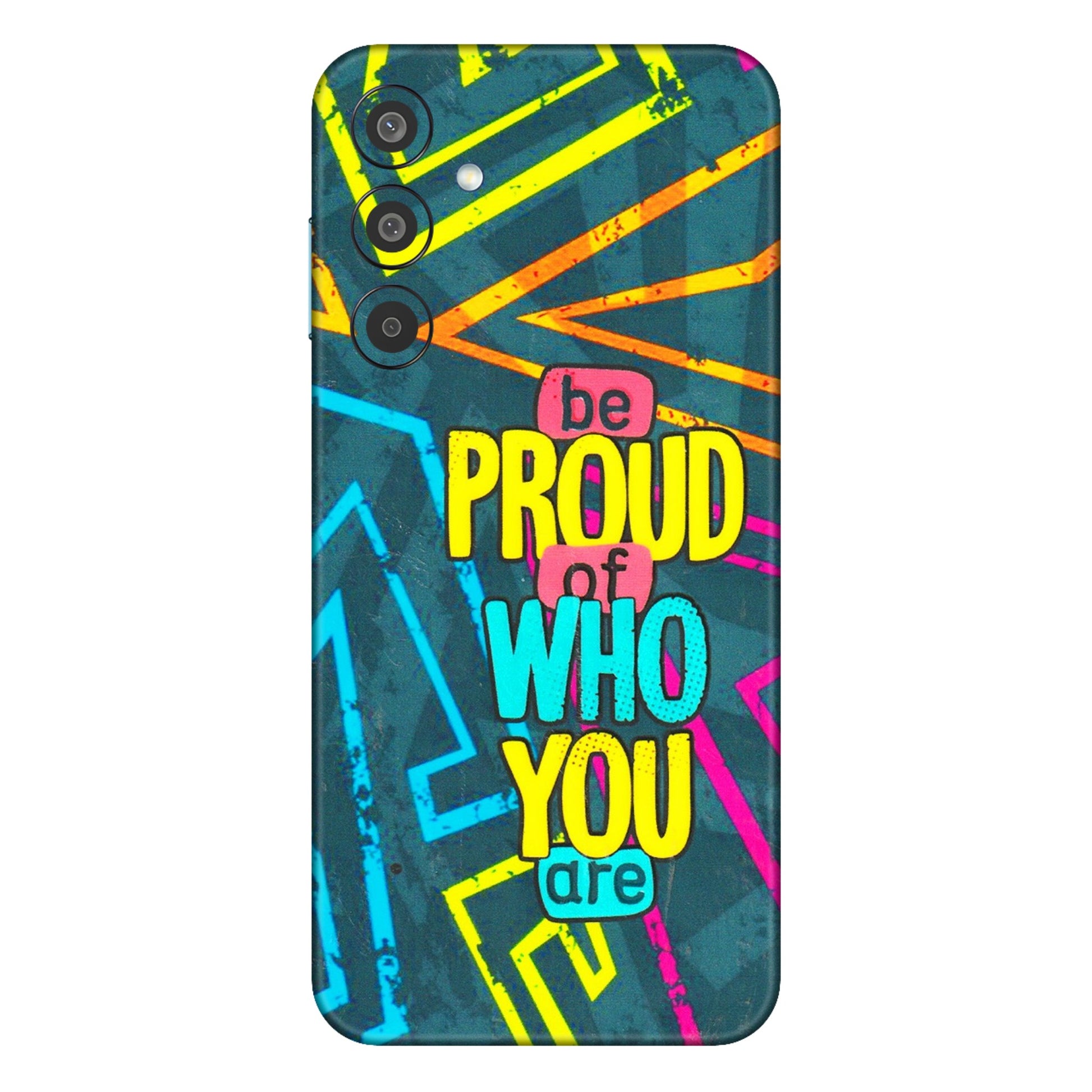 Samsung M/F/Note/Flip and C Phone Skins (All Models) - Be Proud Of Who You Are - 3D Embossed Finish (L-277) Samsung Galaxy M35 (5G)