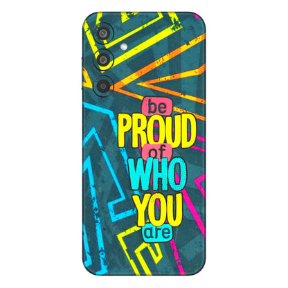 Samsung M/F/Note/Flip and C Phone Skins (All Models) - Be Proud Of Who You Are - 3D Embossed Finish (L-277) Samsung Galaxy M35 (5G)
