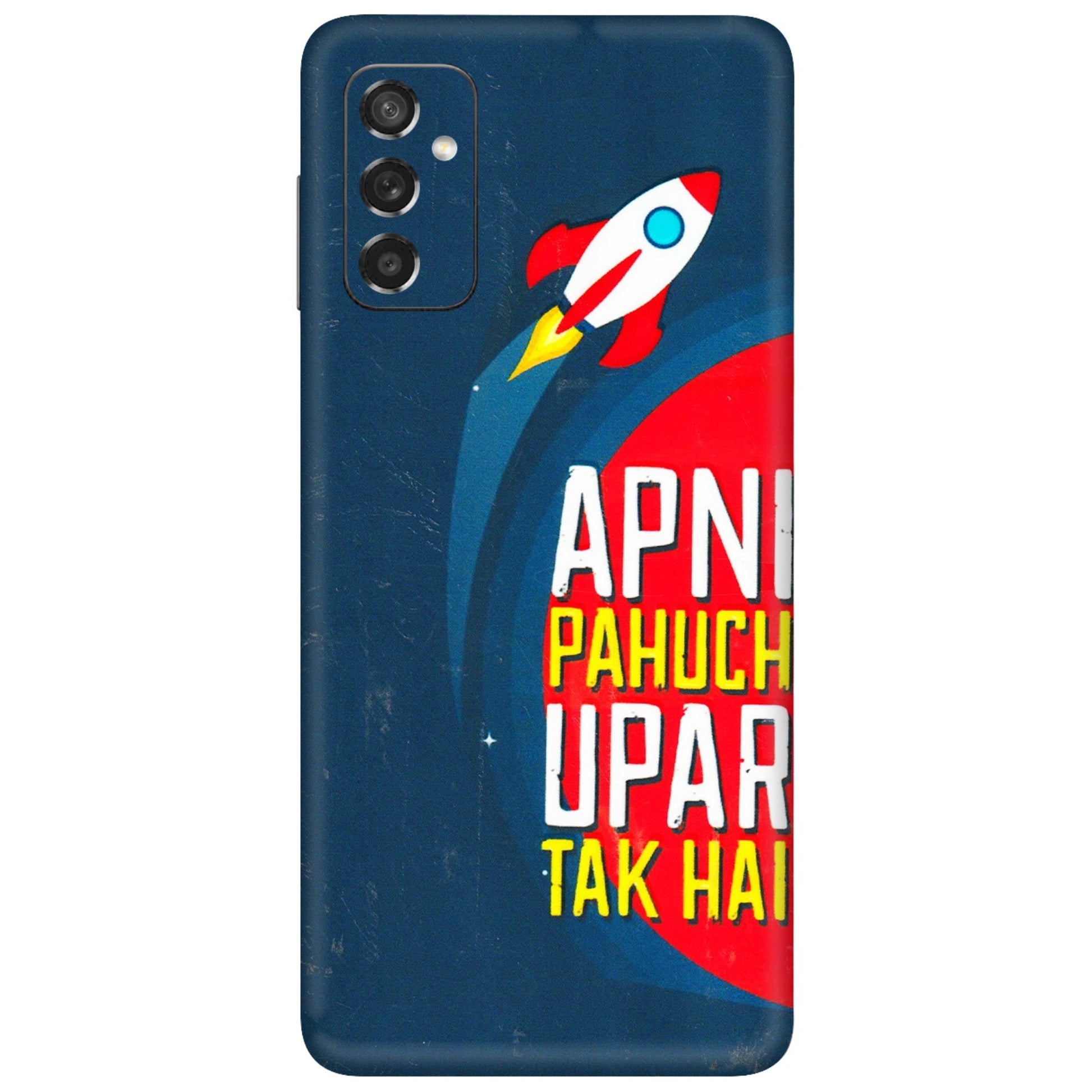 Samsung M/F/Note/Flip and C Phone Skins (All Models) - Apni Pahuch Upar Tak Hai - 3D Embossed Finish (L-276) Samsung Galaxy M52 (5G)