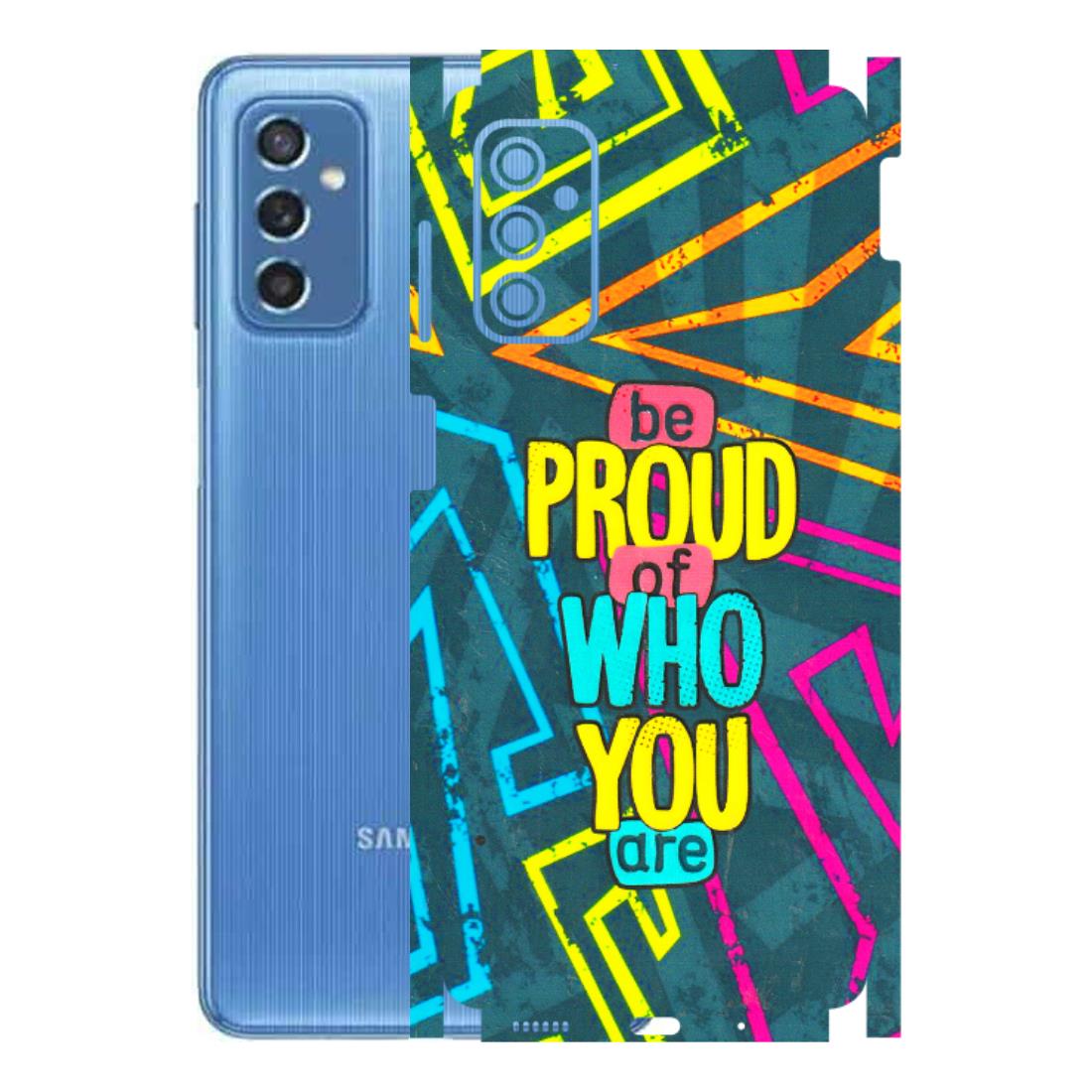 Samsung M/F/Note/Flip and C Phone Skins (All Models) - Be Proud Of Who You Are - 3D Embossed Finish (L-277) Samsung Galaxy M52 (5G)