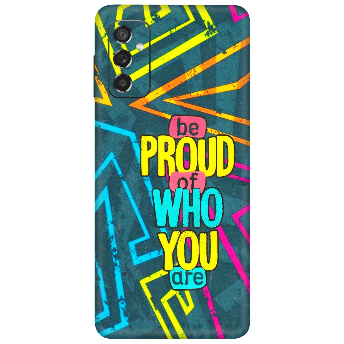 Samsung M/F/Note/Flip and C Phone Skins (All Models) - Be Proud Of Who You Are - 3D Embossed Finish (L-277) Samsung Galaxy M52 (5G)