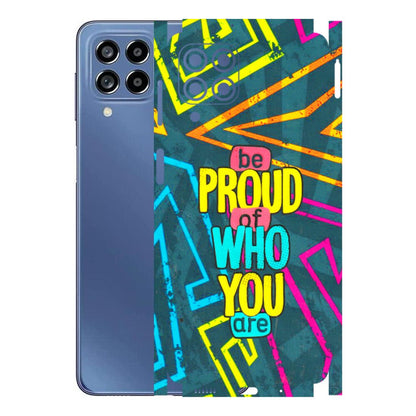 Samsung M/F/Note/Flip and C Phone Skins (All Models) - Be Proud Of Who You Are - 3D Embossed Finish (L-277) Samsung Galaxy M53 (5G)