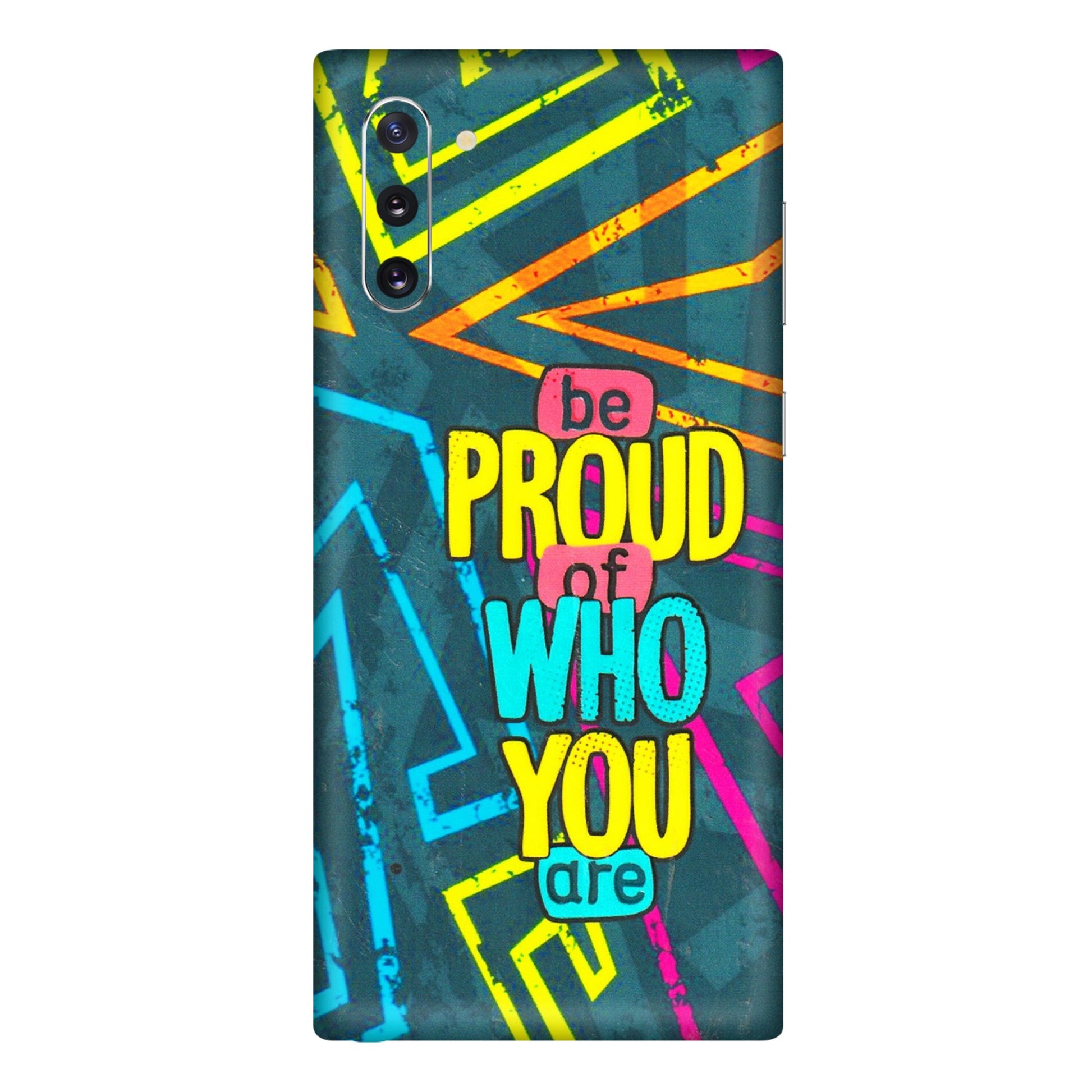 Samsung M/F/Note/Flip and C Phone Skins (All Models) - Be Proud Of Who You Are - 3D Embossed Finish (L-277) Samsung Galaxy Note 10