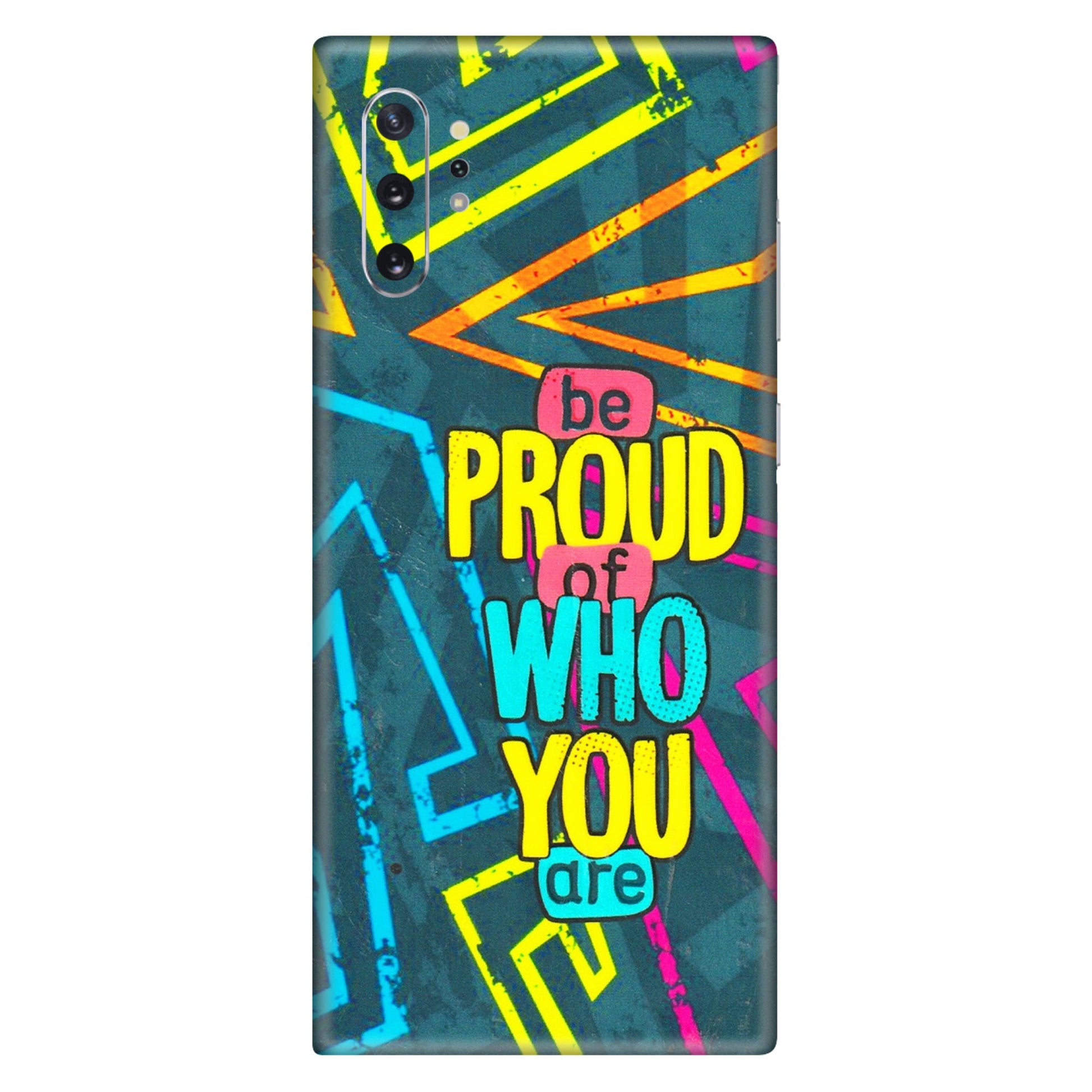 Samsung M/F/Note/Flip and C Phone Skins (All Models) - Be Proud Of Who You Are - 3D Embossed Finish (L-277) Samsung Galaxy Note 10 Plus