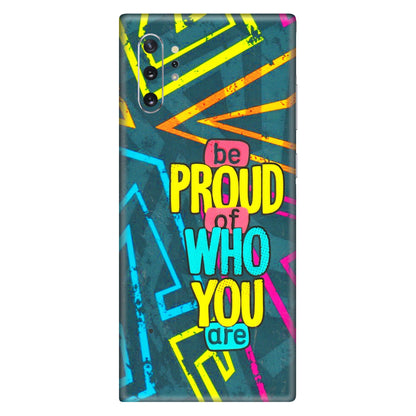 Samsung M/F/Note/Flip and C Phone Skins (All Models) - Be Proud Of Who You Are - 3D Embossed Finish (L-277) Samsung Galaxy Note 10 Plus